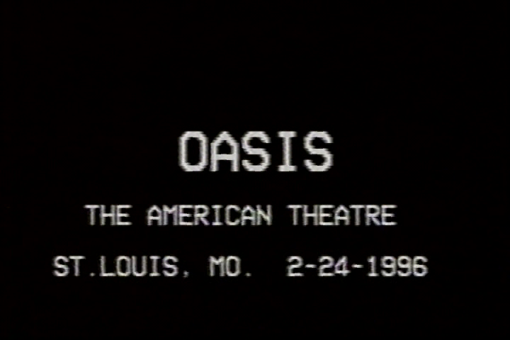 Oasis at The American Theatre; St Louis, MO - February 24, 1996